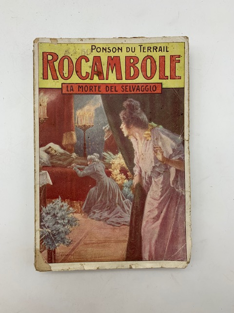 Le gesta di Rocambole. La morte del selvaggio...Volume primo